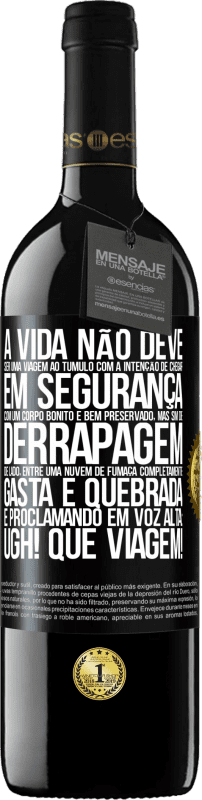 Envio grátis | Vinho tinto Edição RED MBE Reserva A vida não deve ser uma viagem ao túmulo com a intenção de chegar em segurança com um corpo bonito e bem preservado, mas sim Etiqueta Preta. Etiqueta personalizável Reserva 12 Meses Colheita 2014 Tempranillo