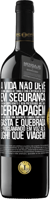 39,95 € Envio grátis | Vinho tinto Edição RED MBE Reserva A vida não deve ser uma viagem ao túmulo com a intenção de chegar em segurança com um corpo bonito e bem preservado, mas sim Etiqueta Preta. Etiqueta personalizável Reserva 12 Meses Colheita 2016 Tempranillo