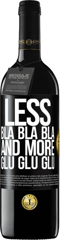 39,95 € | Red Wine RED Edition MBE Reserve Less Bla Bla Bla and more Glu Glu Glu Black Label. Customizable label Reserve 12 Months Harvest 2014 Tempranillo