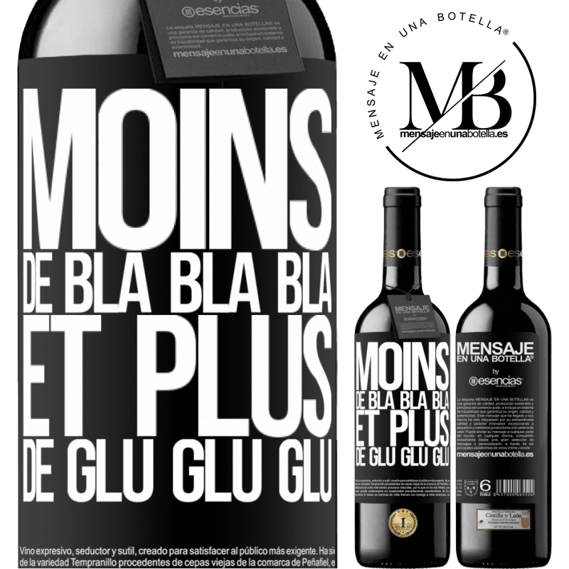 «Moins de Bla Bla Bla et plus de Glu Glu Glu» Édition RED MBE Réserve
