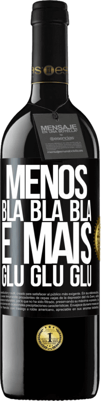 Envio grátis | Vinho tinto Edição RED MBE Reserva Menos Bla Bla Bla e mais Glu Glu Glu Etiqueta Preta. Etiqueta personalizável Reserva 12 Meses Colheita 2014 Tempranillo