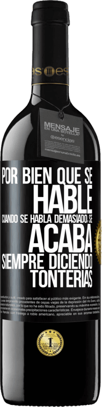 «Por bien que se hable, cuando se habla demasiado, se acaba siempre diciendo tonterías» Edición RED MBE Reserva