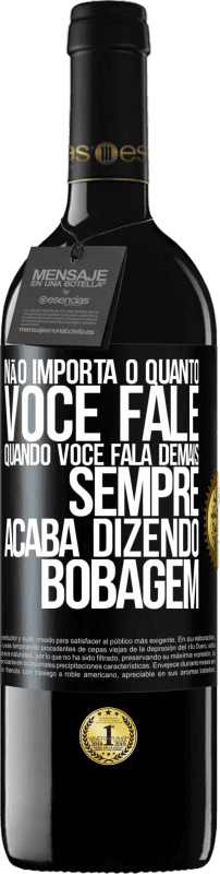 «Não importa o quanto você fale, quando você fala demais, sempre acaba dizendo bobagem» Edição RED MBE Reserva