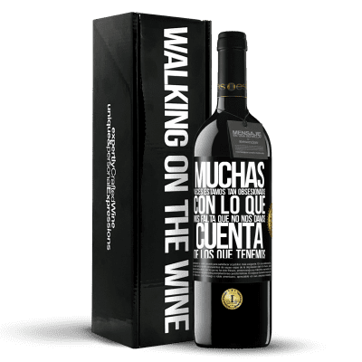 «Muchas veces estamos tan obsesionados con lo que nos falta, que no nos damos cuenta de los que tenemos» Edición RED MBE Reserva