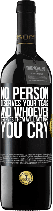 39,95 € | Red Wine RED Edition MBE Reserve No person deserves your tears, and whoever deserves them will not make you cry Black Label. Customizable label Reserve 12 Months Harvest 2014 Tempranillo