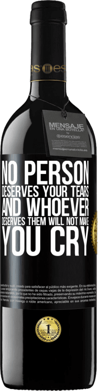 39,95 € | Red Wine RED Edition MBE Reserve No person deserves your tears, and whoever deserves them will not make you cry Black Label. Customizable label Reserve 12 Months Harvest 2016 Tempranillo