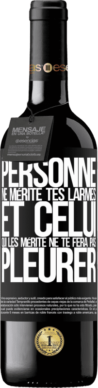 39,95 € | Vin rouge Édition RED MBE Réserve Personne ne mérite tes larmes, et celui qui les mérite ne te fera pas pleurer Étiquette Noire. Étiquette personnalisable Réserve 12 Mois Récolte 2016 Tempranillo