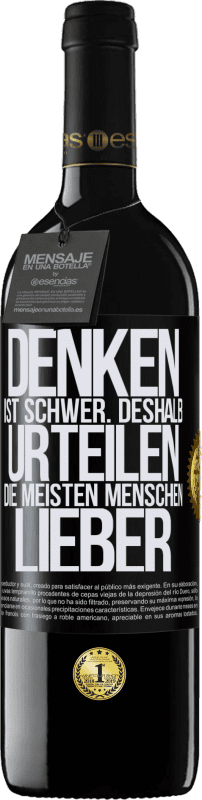 39,95 € | Rotwein RED Ausgabe MBE Reserve Denken ist schwer. Deshalb urteilen die meisten Menschen lieber Schwarzes Etikett. Anpassbares Etikett Reserve 12 Monate Ernte 2015 Tempranillo