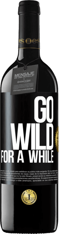 39,95 € | Red Wine RED Edition MBE Reserve Go wild for a while Black Label. Customizable label Reserve 12 Months Harvest 2014 Tempranillo