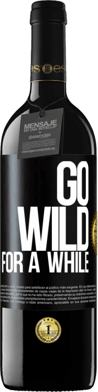 39,95 € | Red Wine RED Edition MBE Reserve Go wild for a while Black Label. Customizable label Reserve 12 Months Harvest 2015 Tempranillo