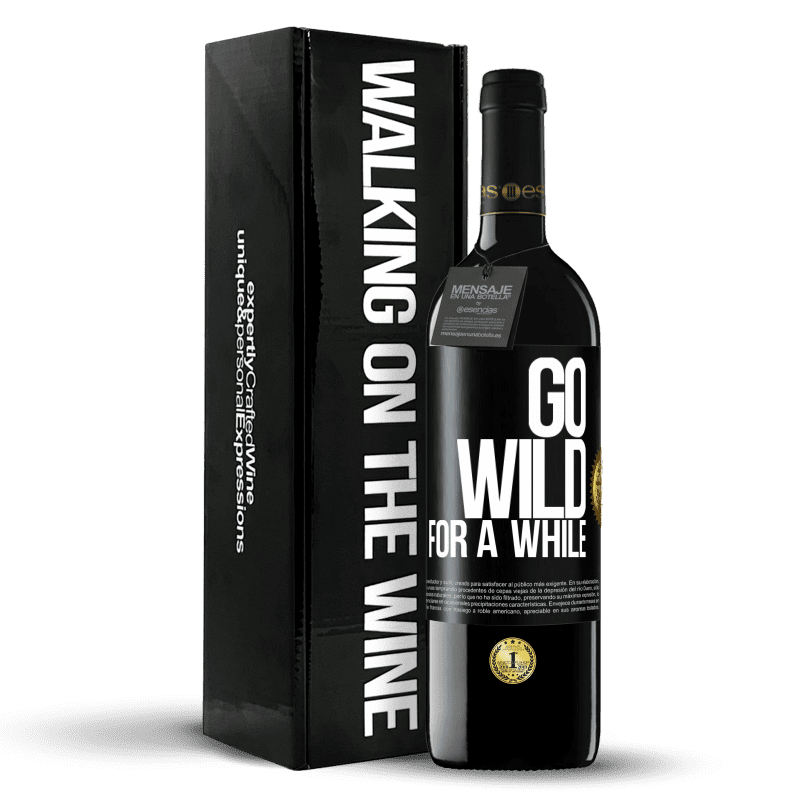 39,95 € Envío gratis | Vino Tinto Edición RED MBE Reserva Go wild for a while Etiqueta Negra. Etiqueta personalizable Reserva 12 Meses Cosecha 2016 Tempranillo