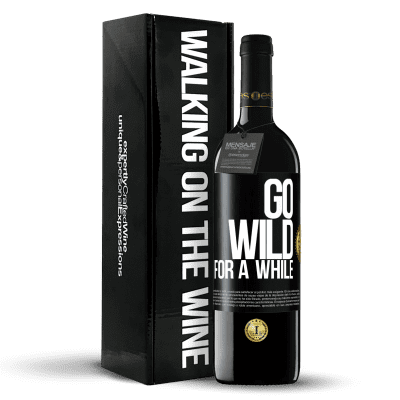 «Go wild for a while» Edición RED MBE Reserva