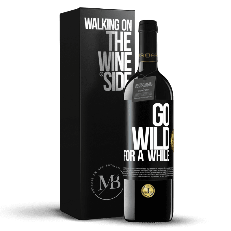 39,95 € Spedizione Gratuita | Vino rosso Edizione RED MBE Riserva Go wild for a while Etichetta Nera. Etichetta personalizzabile Riserva 12 Mesi Raccogliere 2015 Tempranillo