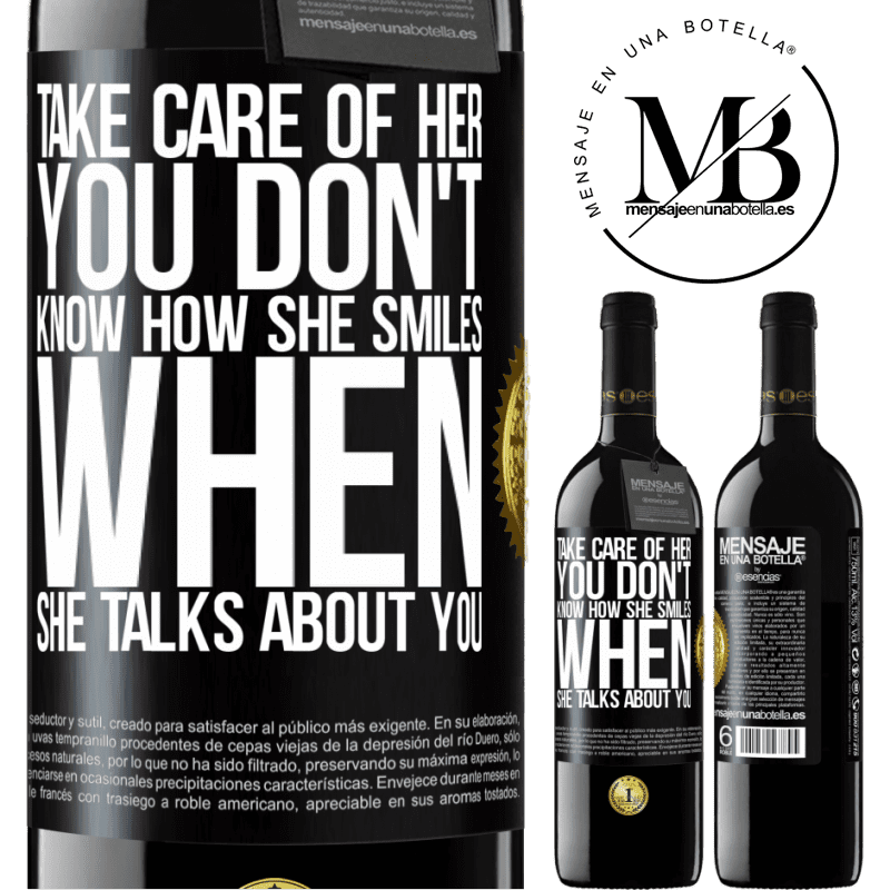 39,95 € Free Shipping | Red Wine RED Edition MBE Reserve Take care of her. You don't know how he smiles when he talks about you Black Label. Customizable label Reserve 12 Months Harvest 2015 Tempranillo
