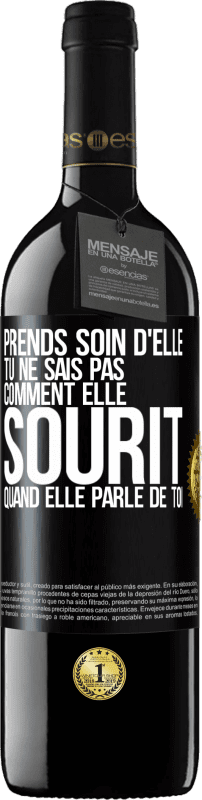 39,95 € | Vin rouge Édition RED MBE Réserve Prends soin d'elle. Tu ne sais pas comment elle sourit quand elle parle de toi Étiquette Noire. Étiquette personnalisable Réserve 12 Mois Récolte 2016 Tempranillo