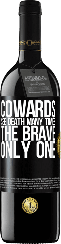 39,95 € | Red Wine RED Edition MBE Reserve Cowards see death many times. The brave only one Black Label. Customizable label Reserve 12 Months Harvest 2014 Tempranillo