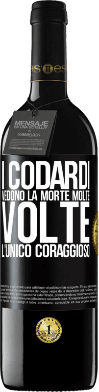 39,95 € | Vino rosso Edizione RED MBE Riserva I codardi vedono la morte molte volte. L'unico coraggioso Etichetta Nera. Etichetta personalizzabile Riserva 12 Mesi Raccogliere 2015 Tempranillo