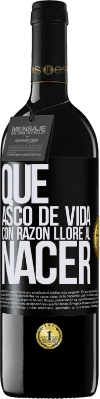 «Qué asco de vida, con razón lloré al nacer» Edición RED MBE Reserva