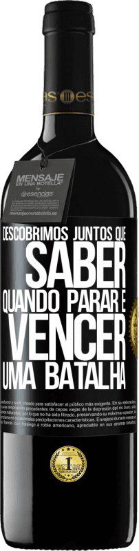 39,95 € | Vinho tinto Edição RED MBE Reserva Descobrimos juntos que saber quando parar é vencer uma batalha Etiqueta Preta. Etiqueta personalizável Reserva 12 Meses Colheita 2015 Tempranillo