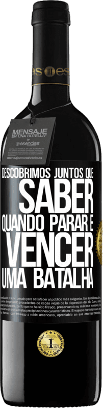 39,95 € Envio grátis | Vinho tinto Edição RED MBE Reserva Descobrimos juntos que saber quando parar é vencer uma batalha Etiqueta Preta. Etiqueta personalizável Reserva 12 Meses Colheita 2016 Tempranillo