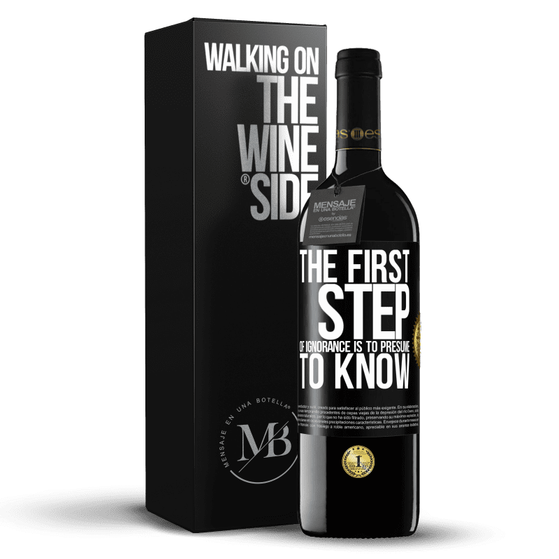 39,95 € Free Shipping | Red Wine RED Edition MBE Reserve The first step of ignorance is to presume to know Black Label. Customizable label Reserve 12 Months Harvest 2014 Tempranillo