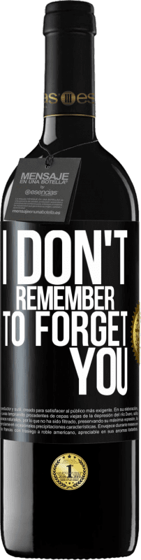 39,95 € | Red Wine RED Edition MBE Reserve I do not remember to forget you Black Label. Customizable label Reserve 12 Months Harvest 2014 Tempranillo