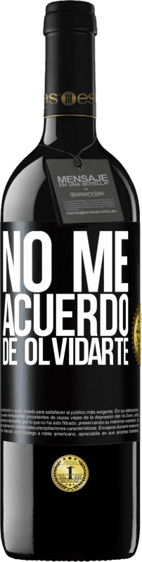 39,95 € | Vino Tinto Edición RED MBE Reserva No me acuerdo de olvidarte Etiqueta Negra. Etiqueta personalizable Reserva 12 Meses Cosecha 2015 Tempranillo