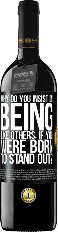 39,95 € 免费送货 | 红酒 RED版 MBE 预订 如果您天生就能脱颖而出，为什么还要坚持与他人一样？ 黑标. 可自定义的标签 预订 12 个月 收成 2016 Tempranillo