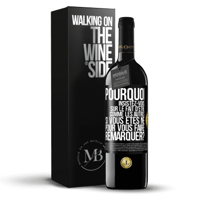 «Pourquoi insistez-vous sur le fait d'être comme les autres si vous êtes né pour vous faire remarquer?» Édition RED MBE Réserve