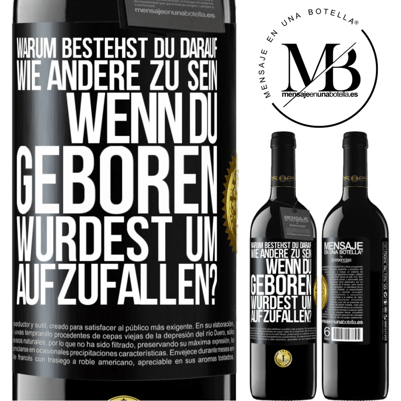 39,95 € Kostenloser Versand | Rotwein RED Ausgabe MBE Reserve Warum bestehst du darauf, wie andere zu sein, wenn du geboren wurdest um aufzufallen? Schwarzes Etikett. Anpassbares Etikett Reserve 12 Monate Ernte 2014 Tempranillo