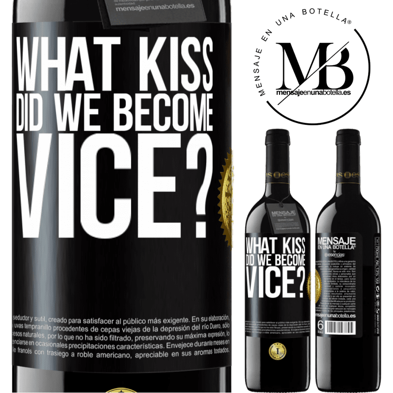 24,95 € Free Shipping | Red Wine RED Edition Crianza 6 Months what kiss did we become vice? Black Label. Customizable label Aging in oak barrels 6 Months Harvest 2019 Tempranillo