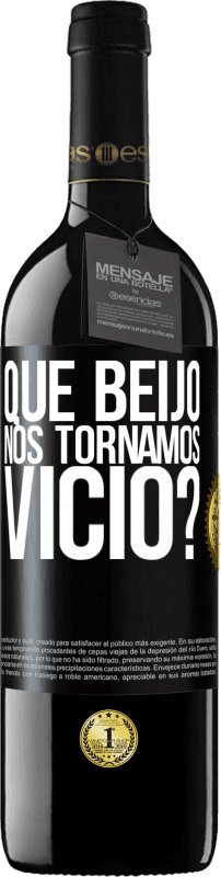 39,95 € | Vinho tinto Edição RED MBE Reserva que beijo nos tornamos vice? Etiqueta Preta. Etiqueta personalizável Reserva 12 Meses Colheita 2015 Tempranillo