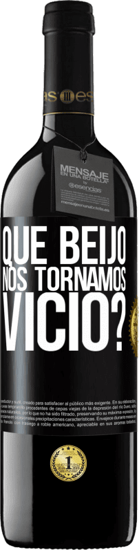 39,95 € | Vinho tinto Edição RED MBE Reserva que beijo nos tornamos vice? Etiqueta Preta. Etiqueta personalizável Reserva 12 Meses Colheita 2016 Tempranillo