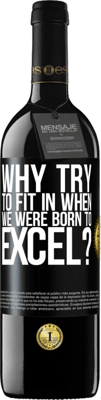 39,95 € | Red Wine RED Edition MBE Reserve why try to fit in when we were born to excel? Black Label. Customizable label Reserve 12 Months Harvest 2014 Tempranillo