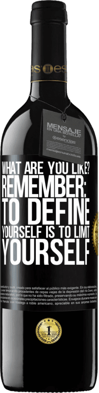 39,95 € Free Shipping | Red Wine RED Edition MBE Reserve what are you like? Remember: To define yourself is to limit yourself Black Label. Customizable label Reserve 12 Months Harvest 2016 Tempranillo