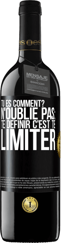 39,95 € Envoi gratuit | Vin rouge Édition RED MBE Réserve Tu es comment? N'oublie pas: te définir, c'est te limiter Étiquette Noire. Étiquette personnalisable Réserve 12 Mois Récolte 2016 Tempranillo