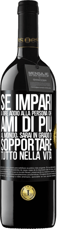 39,95 € Spedizione Gratuita | Vino rosso Edizione RED MBE Riserva Se impari a dire addio alla persona che ami di più al mondo, sarai in grado di sopportare tutto nella vita Etichetta Nera. Etichetta personalizzabile Riserva 12 Mesi Raccogliere 2015 Tempranillo