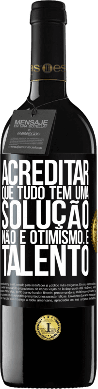 39,95 € | Vinho tinto Edição RED MBE Reserva Acreditar que tudo tem uma solução não é otimismo. Está lento Etiqueta Preta. Etiqueta personalizável Reserva 12 Meses Colheita 2014 Tempranillo