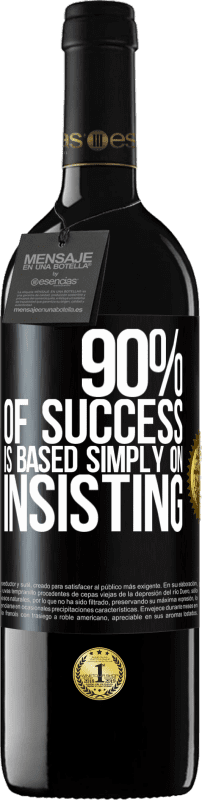 39,95 € Free Shipping | Red Wine RED Edition MBE Reserve 90% of success is based simply on insisting Black Label. Customizable label Reserve 12 Months Harvest 2016 Tempranillo