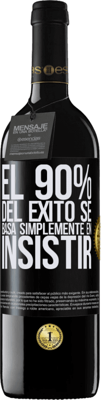 39,95 € | Vino Tinto Edición RED MBE Reserva El 90% del éxito se basa simplemente en insistir Etiqueta Negra. Etiqueta personalizable Reserva 12 Meses Cosecha 2015 Tempranillo