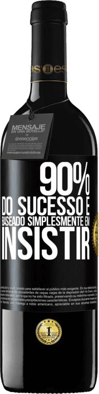 «90% do sucesso é baseado simplesmente em insistir» Edição RED MBE Reserva