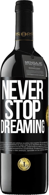 39,95 € | Red Wine RED Edition MBE Reserve Never stop dreaming Black Label. Customizable label Reserve 12 Months Harvest 2014 Tempranillo