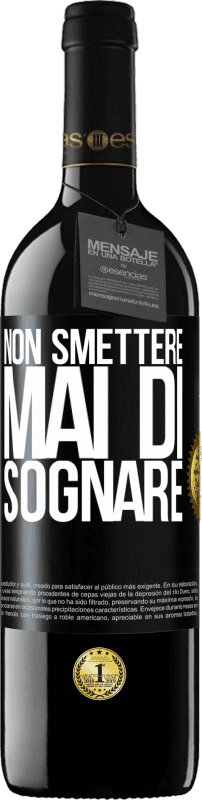 39,95 € | Vino rosso Edizione RED MBE Riserva Non smettere mai di sognare Etichetta Nera. Etichetta personalizzabile Riserva 12 Mesi Raccogliere 2014 Tempranillo