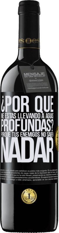 «¿Por qué me estás llevando a aguas profundas? Porque tus enemigos no saben nadar» Edición RED MBE Reserva