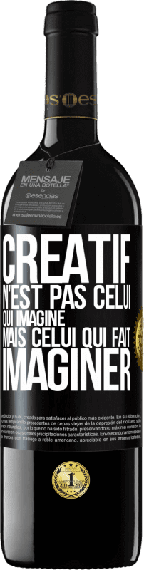 39,95 € | Vin rouge Édition RED MBE Réserve Créatif n'est pas celui qui imagine mais celui qui fait imaginer Étiquette Noire. Étiquette personnalisable Réserve 12 Mois Récolte 2015 Tempranillo