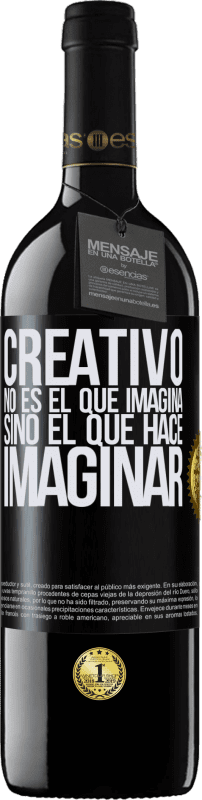 Envío gratis | Vino Tinto Edición RED MBE Reserva Creativo no es el que imagina, sino el que hace imaginar Etiqueta Negra. Etiqueta personalizable Reserva 12 Meses Cosecha 2014 Tempranillo