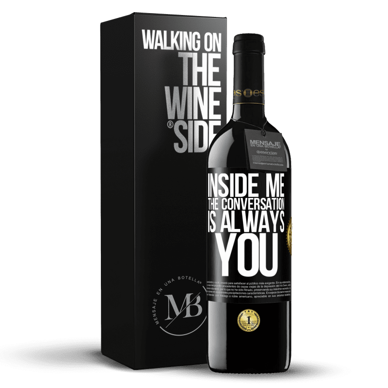 39,95 € Free Shipping | Red Wine RED Edition MBE Reserve Inside me people always talk about you Black Label. Customizable label Reserve 12 Months Harvest 2015 Tempranillo