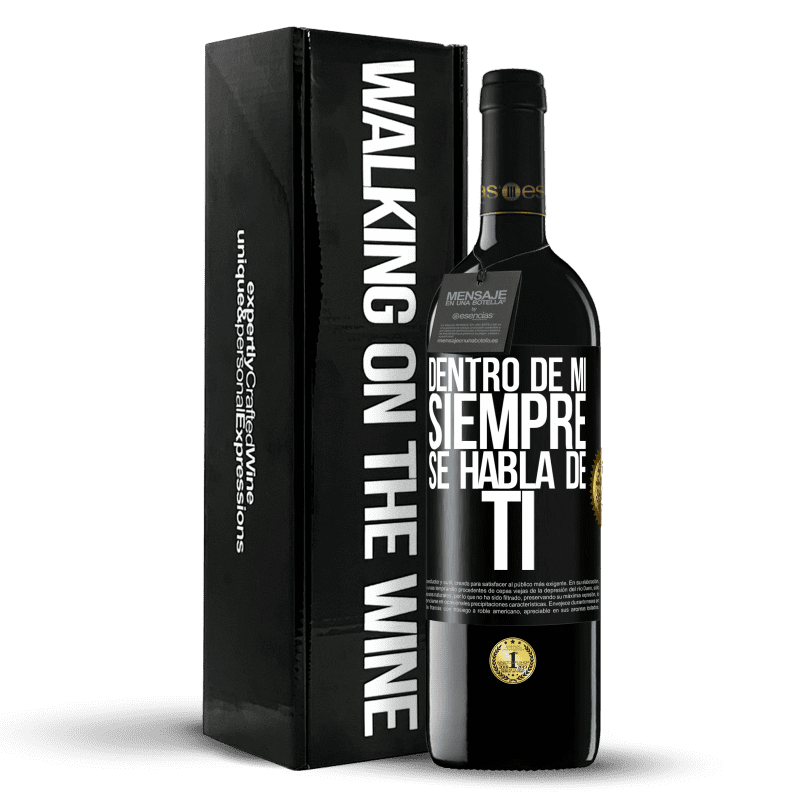 39,95 € Envío gratis | Vino Tinto Edición RED MBE Reserva Dentro de mí siempre se habla de ti Etiqueta Negra. Etiqueta personalizable Reserva 12 Meses Cosecha 2016 Tempranillo
