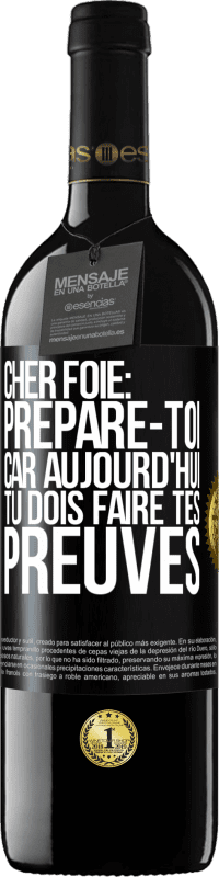 39,95 € | Vin rouge Édition RED MBE Réserve Cher foie: prépare-toi car aujourd'hui tu dois faire tes preuves Étiquette Noire. Étiquette personnalisable Réserve 12 Mois Récolte 2016 Tempranillo