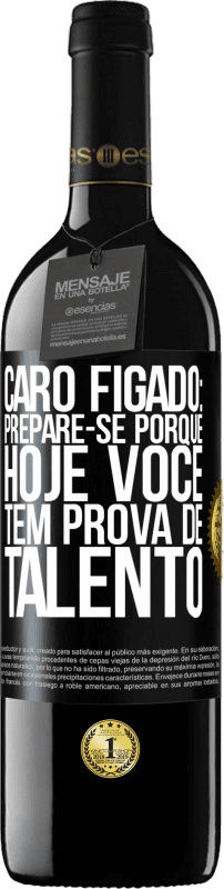 39,95 € | Vinho tinto Edição RED MBE Reserva Caro fígado: prepare-se porque hoje você tem prova de talento Etiqueta Preta. Etiqueta personalizável Reserva 12 Meses Colheita 2016 Tempranillo